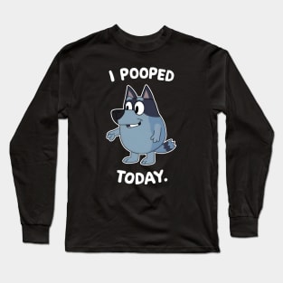 I Pooped Today Long Sleeve T-Shirt